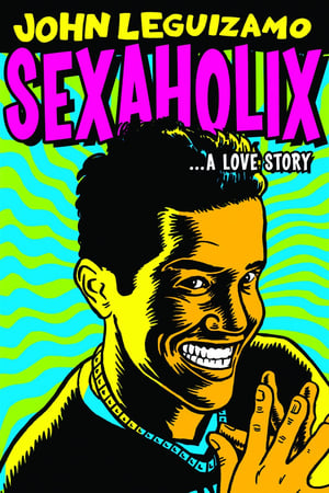 Image John Leguizamo: Sexaholix... A Love Story