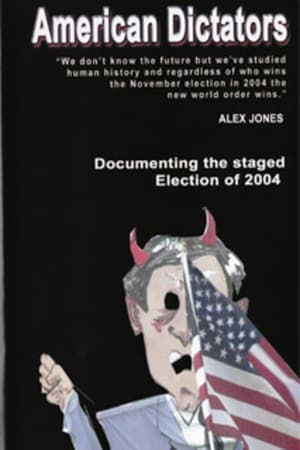 Image American Dictators: Staging of the 2004 Presidential Election