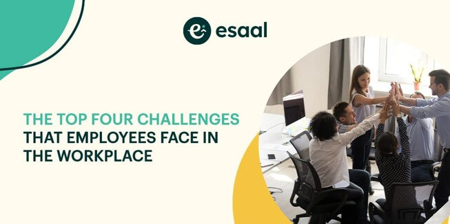 THE TOP FOUR CHALLENGES THAT EMPLOYEES FACE IN THE WORKPLACE