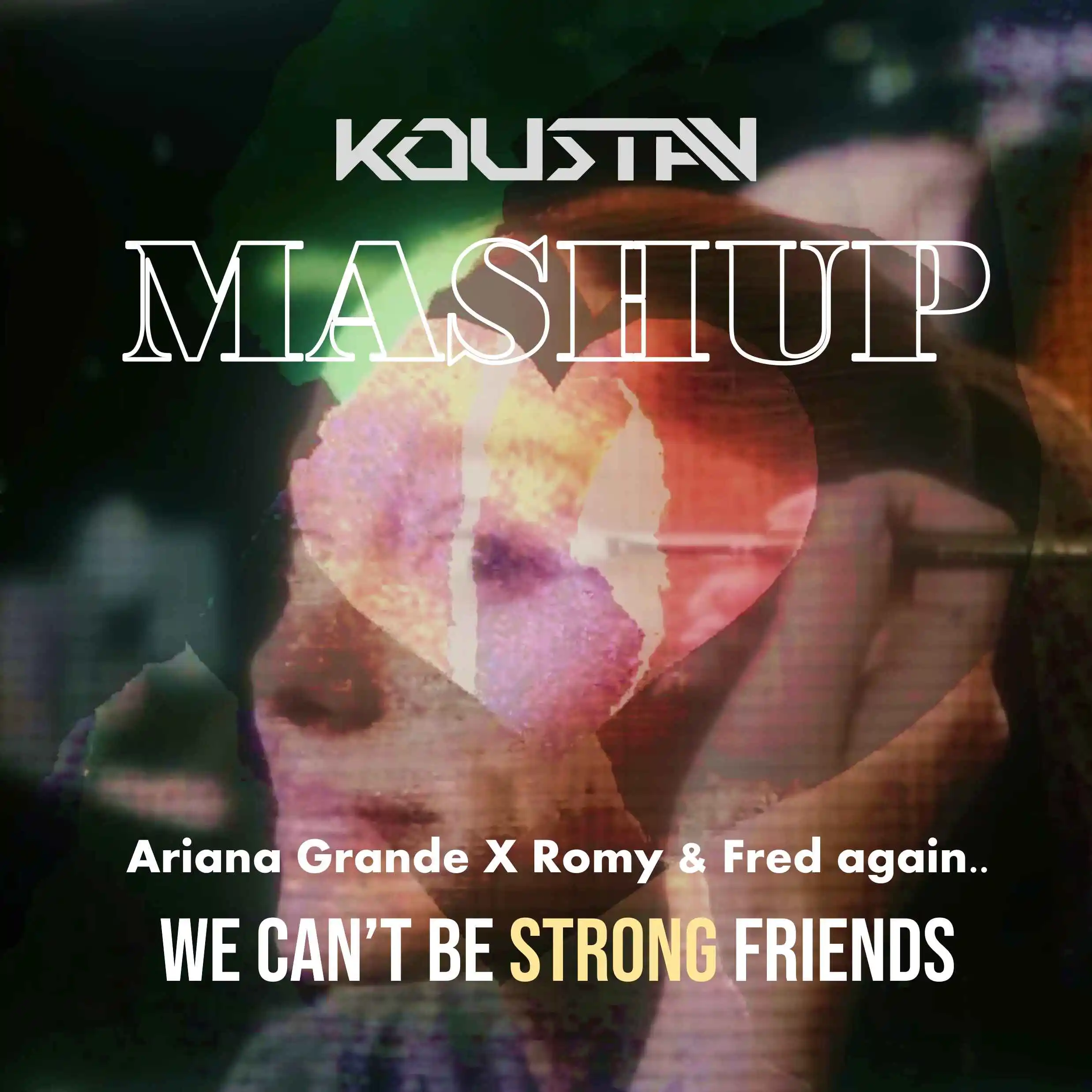 we can't be STRONG friends MASHUP