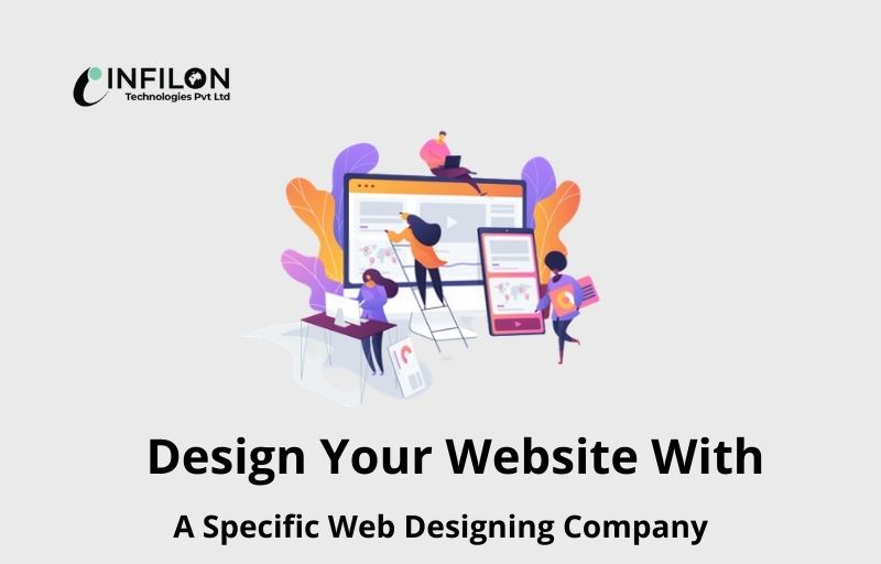 Design Your Website With a Specific Web Designing Company