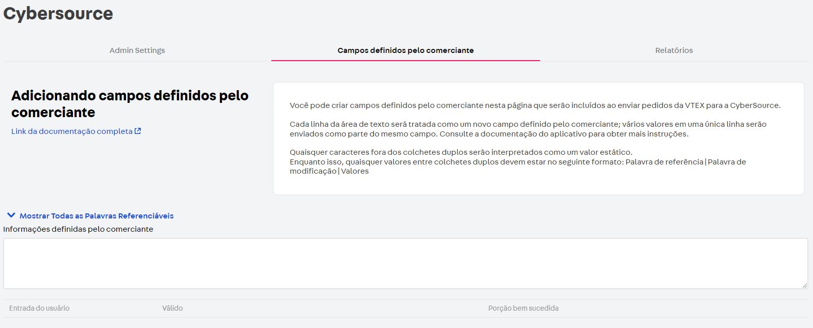 {"base64":"","img":{"src":"https://cdn.statically.io/gh/vtexdocs/help-center-content/refs/heads/main/docs/pt/tutorials/pagamentos/configurações-de-pagamentos/configurar-gateway-cybersource_2.JPG","width":800,"height":600,"type":"image/png"}}