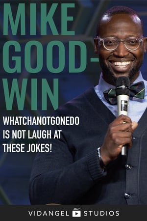 Image Mike Goodwin: Whatchanotgonedo is Just Laugh at These Jokes!