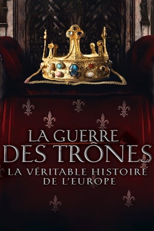 Image La Guerre des trônes, la véritable histoire de l'Europe
