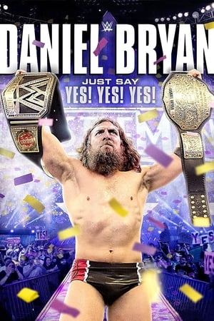 Image WWE: Daniel Bryan: Just Say Yes! Yes! Yes!