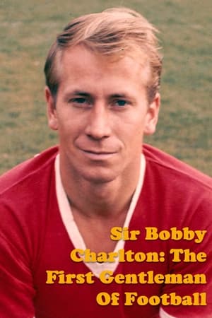 Image Sir Bobby Charlton: The First Gentleman Of Football