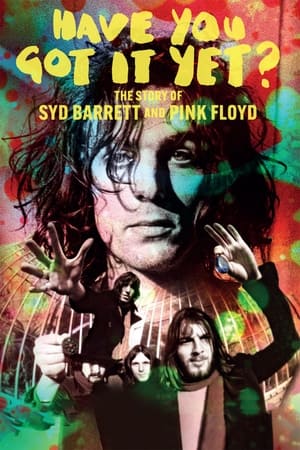 Image Have You Got It Yet? The Story of Syd Barrett and Pink Floyd
