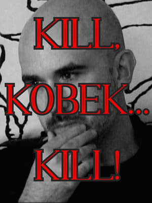Image Kill, Kobek... Kill!
