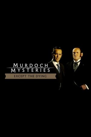Image The Murdoch Mysteries: Except the Dying