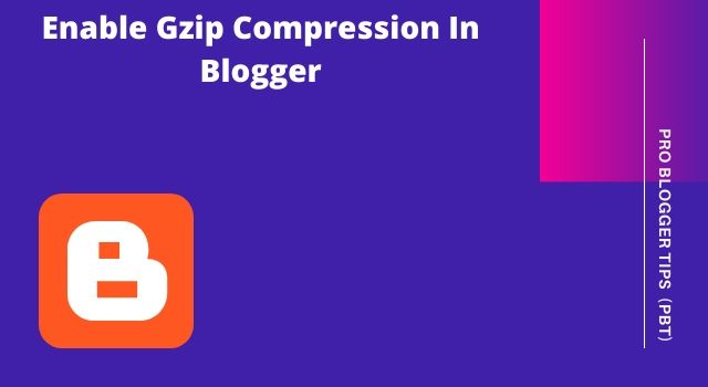 How to enable Gzip Compression for Blogger
