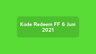 New! Kode Redeem FF 6 Juni 2021 Resmi dari Garena Hari ini (Minggu)
