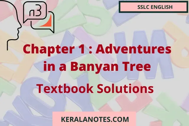 SSLC English Solution Chapter1 Adventures in a Banyan Tree