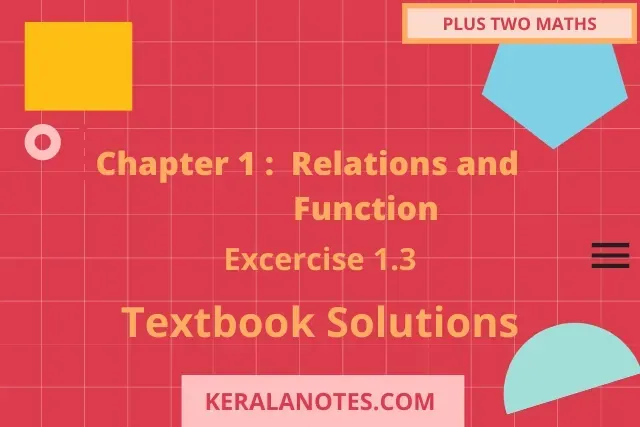 Plus Two Math's Solution Ex 1.3 Chapter1 Relations and Function