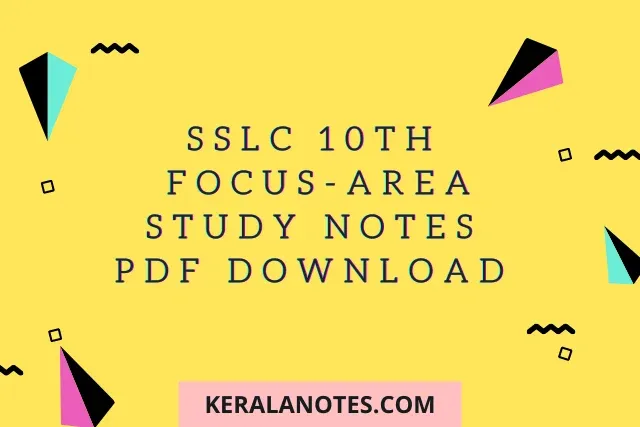 SSLC 10th Focus-Area Study Notes PDF Download | Keralanotes