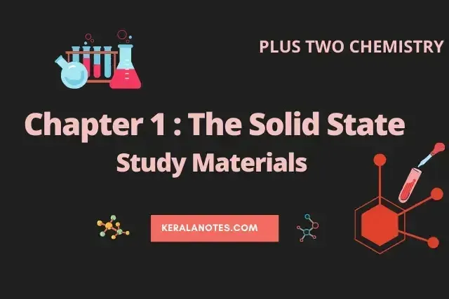 Plus Two Chemistry Notes Chapter1 The Solid State