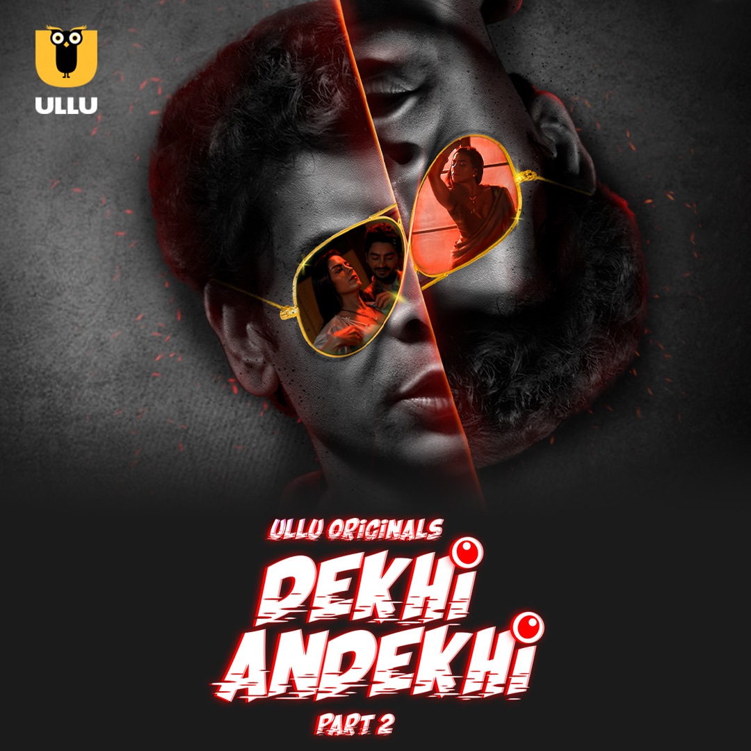 Dekhi Andekhi Part 02 2023 Ullu Hindi Web Series 1080p HDRip 1GB Download