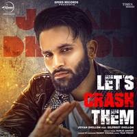 Jovan Dhillon,Gurlez Akhtar,Dilpreet Dhillon - Let's Crash Them Mp3 Songs Download