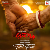 Kabir Suman,Anindya Chatterjee - Belashuru (From "Belashuru") Mp3 Songs Download