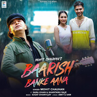 Mohit Chauhan,Sugat Dhanvijay,Sara Khan - Baarish Banke Aana Mp3 Songs Download