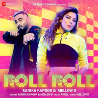 Kanika Kapoor,Mellow D,Akull - Roll Roll Mp3 Songs Download