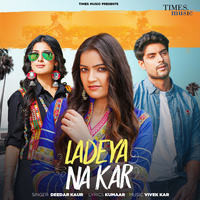 Deedar Kaur - Ladeya Na Kar Mp3 Songs Download