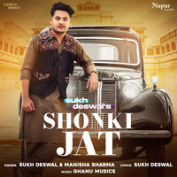Sukh Deswal - Shonki Jat feat. Manisha Sharma Mp3 Songs Download
