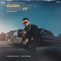 Karan Aujla - Click That B Kickin It (Yaar Jatt De) Mp3 Songs Download