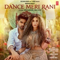 Guru Randhawa,Tanishk Bagchi,Zahrah S Khan - Dance Meri Rani Mp3 Songs Download