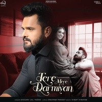 Khesari Lal Yadav - Tere Mere Darmiyan Mp3 Songs Download