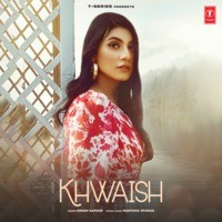 Himani Kapoor - Khwaish Mp3 Songs Download