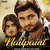 Raj Mawer Feat Vijay Varma - Nailpaint Mp3 Songs Download