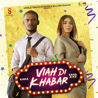 Kaka,Sana Aiaz - Viah Di Khabar Mp3 Songs Download