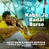 Arijit Singh, Samira Koppikar -   Kabhi Jo Badal Barse (Unplugged) Mp3 Songs Download