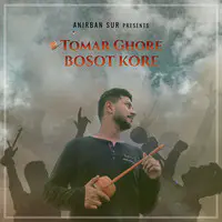 Anirban Sur - Tomar Ghore Bosot Kore Mp3 Songs Download