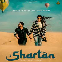 Mankirat Pannu,Khan Bhaini - Shartan Mp3 Songs Download