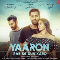 Akhil Sachdeva,Meet Bros.,Nikhil-Vinay - Yaaron Rab Se Dua Karo Mp3 Songs Download