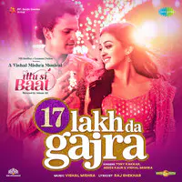 Tony Kakkar,Asees Kaur,Vishal Mishra,Raj Shekhar - 17 Lakh Da Gajra Mp3 Songs Download