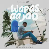 Arjun Kanungo,Yash Vaid - Wapas Aa Jao Mp3 Songs Download