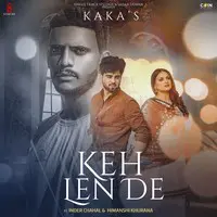 Kaka,Inder Chahal,Himanshi Khurana - Keh Len De Mp3 Songs Download