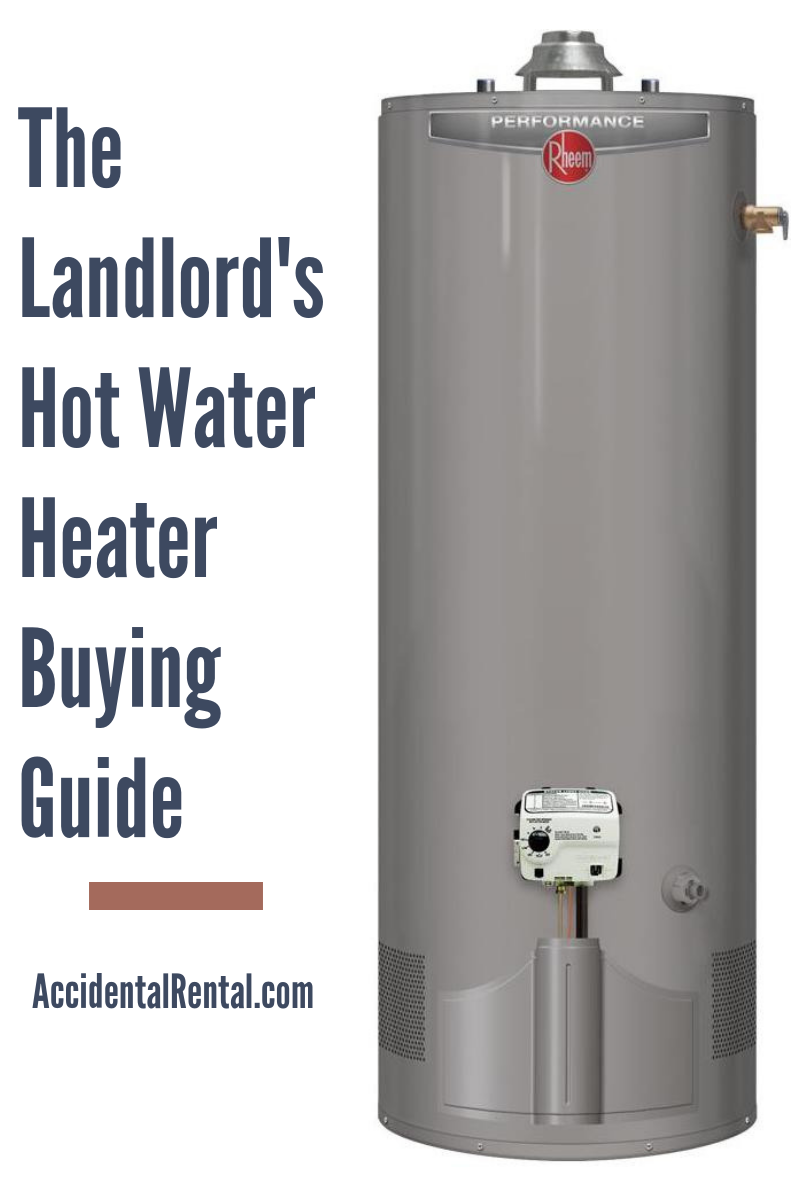 The Landlord S Hot Water Heater Buying Guide Accidental Rental