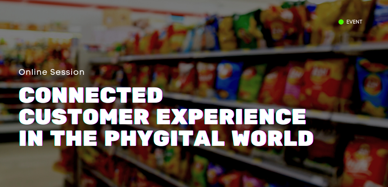 Connected Customer Experience in the Phygital World