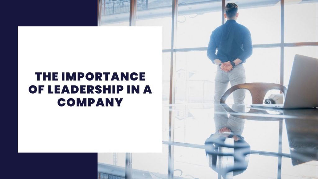 The importance of leadership in a company