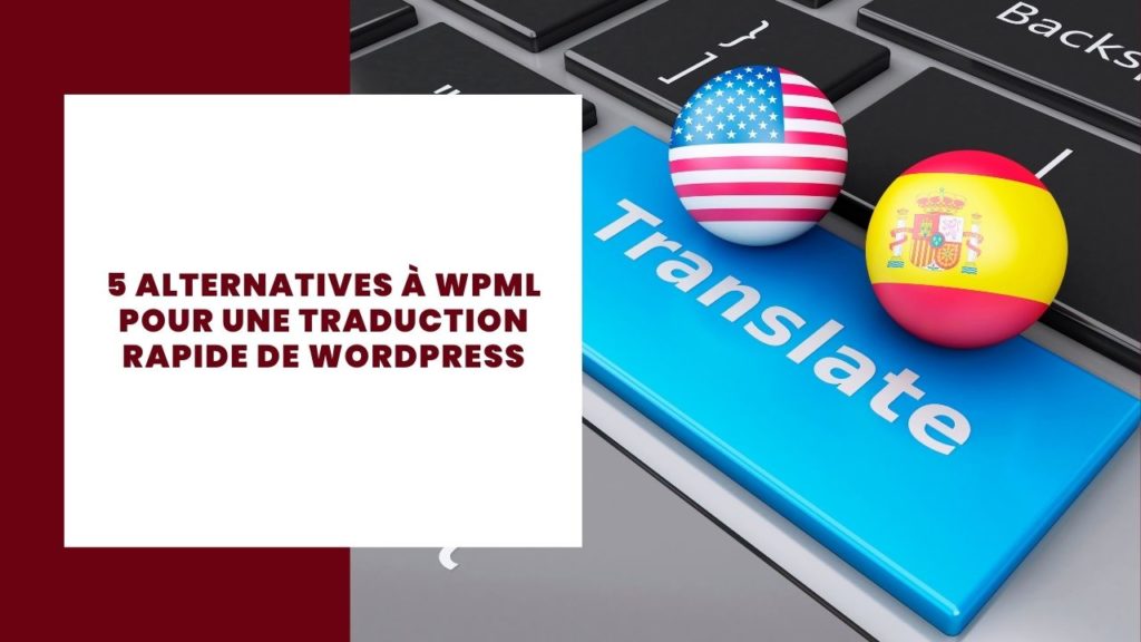 5 alternatives à WPML pour une traduction rapide de WordPress