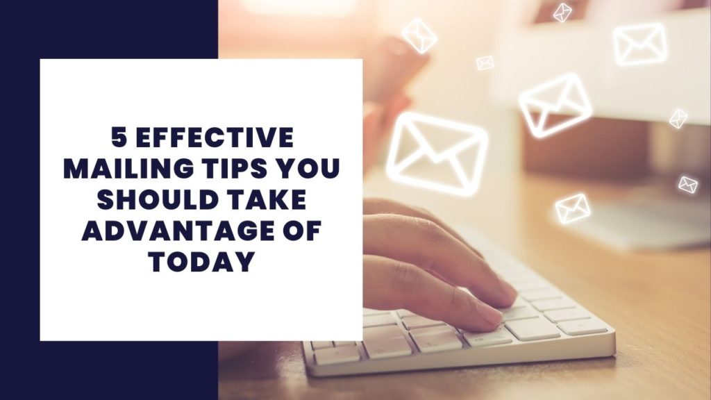 5 Effective Mailing tips you should take advantage of today