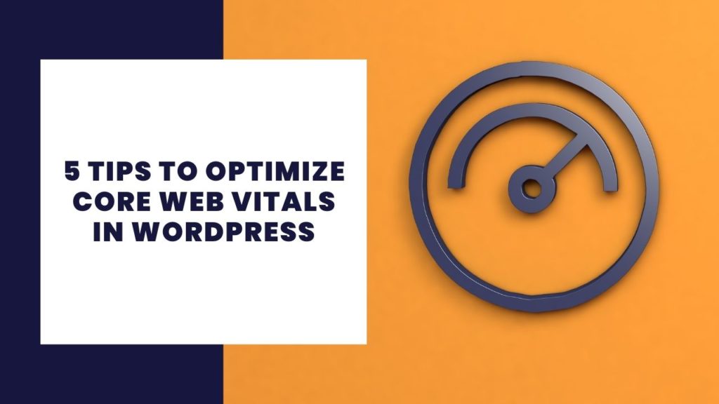 5 Tips to optimize Core Web Vitals in WordPress