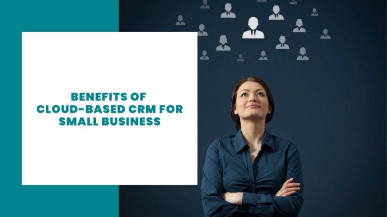 Benefits of Cloud-based CRM for Small Business