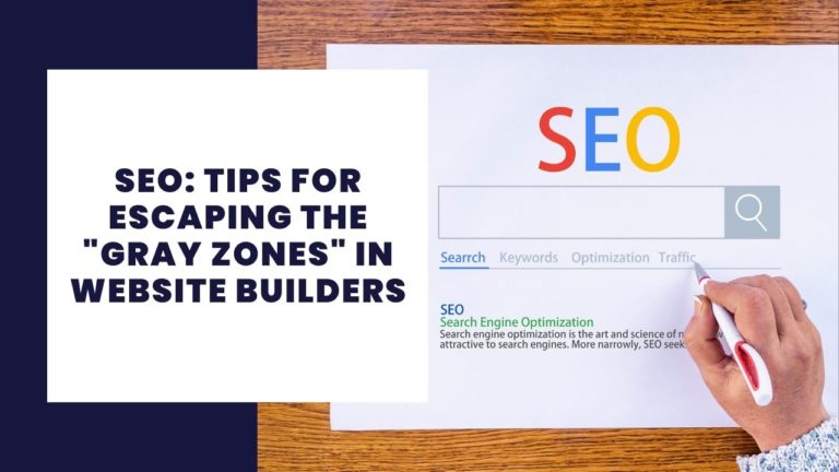 SEO Tips for Escaping the Gray Zones in Website Builders