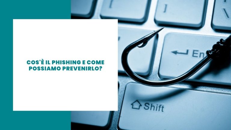 Cos'è il Phishing e come possiamo prevenirlo