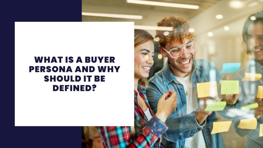 What is a buyer persona and why should it be defined