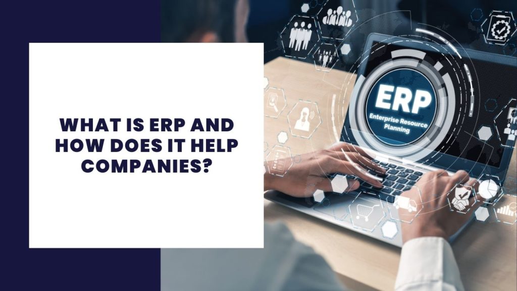 What is ERP and how does it help companies